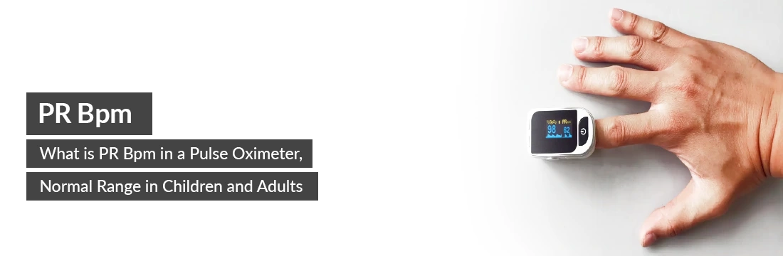  PR Bpm: What is PR Bpm in a Pulse Oximeter, Normal Range in Children and Adults